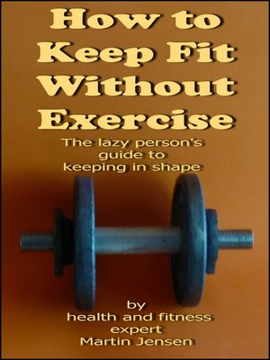 cover image of How to Keep Fit Without Exercise
